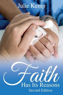 Faith Has Its Reasons - Kemp, Julie