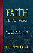 Faith Has No Feelings - Hayes, Norvel