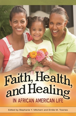 Faith, Health, and Healing in African American Life - Mitchem, Stephanie (Editor)