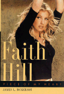 Faith Hill: Piece of My Heart - Dickerson, James L