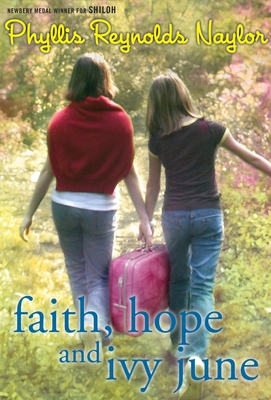 Faith, Hope, and Ivy June - Naylor, Phyllis Reynolds