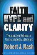 Faith, Hype, and Clarity: Teaching about Religion in American Schools and Colleges