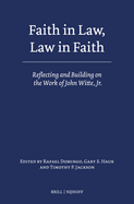 Faith in Law, Law in Faith: Reflecting and Building on the Work of John Witte, Jr.
