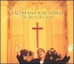 Faith in Our Lord: The Best of Gospel