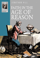 Faith in the Age of Reason: The Enlightenment from Galileo to Kant