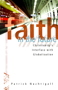 Faith in the Future: Christianity's Interface with Globalization - Nachtigall, Patrick