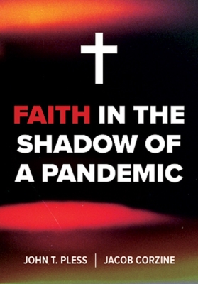 Faith in the Shadow of a Pandemic - Pless, John, and Corzine, Jacob