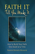 Faith It Till You Make It: How to Build Your Faith One Doubt at a Time
