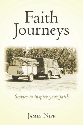 Faith Journeys: Stories to inspire your faith - Roberts, Karen (Editor), and Nipp, James E