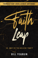 Faith Leap: So, Why Do You Believe That?