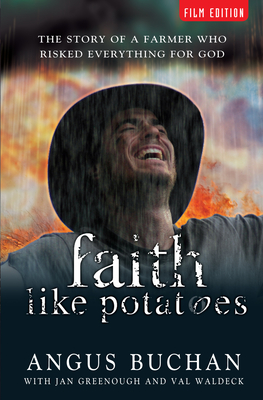 Faith Like Potatoes: The Story of a Farmer Who Risked Everything for God - Buchan, Angus, and Greenough, Jan