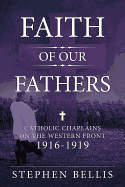 Faith of Our Fathers: Catholic Chaplains with the British Army on the Western Front 1916-19