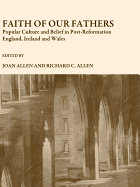 Faith of Our Fathers: Popular Culture and Belief in Post-Reformation England, Ireland and Wales