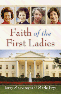 Faith of the First Ladies - MacGregor, Jerry, Dr., and Prys, Marie