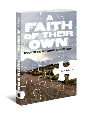 Faith of Their Own: Understanding the Common Cry of Preteens - Folmsbee, Chris