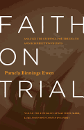 Faith on Trial: Analyze the Evidence for the Death and Resurrection of Jesus