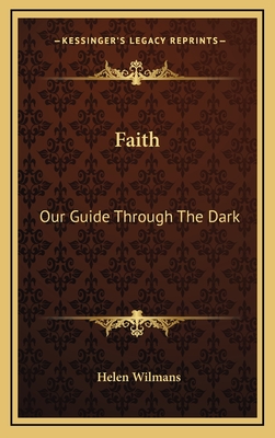 Faith: Our Guide Through the Dark - Wilmans, Helen