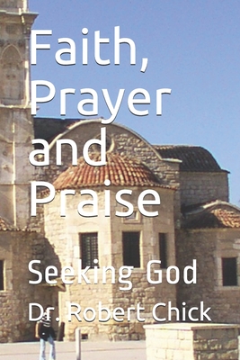 Faith, Prayer and Praise: Seeking God - Chick, Robert