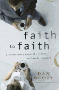 Faith to Faith: A Conversation about Christianity and World Religions