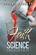Faith Vs. Science 3Rd Edition: The Unnecessary Dichotomy