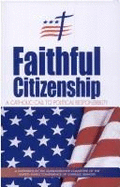 Faithful Citizenship: A Catholic Call to Political Responsibility: A Statement by the Administrative Committee of the United States Conference of Catholic Bishops