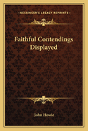 Faithful Contendings Displayed