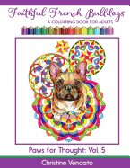 Faithful French Bulldogs: A Frenchie Dog Colouring Book for Adults