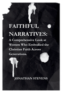 Faithful Narratives: A Comprehensive Look at Women Who Embodied the Christian Faith Across Generations