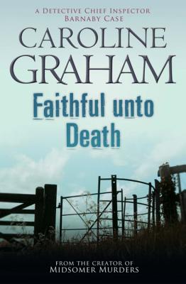 Faithful Unto Death: A Midsomer Murders Mystery 5 - Graham, Caroline