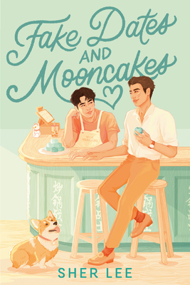 Fake Dates and Mooncakes - Lee, Sher