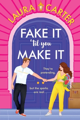 Fake It 'til You Make It: A laugh-out-loud, fake-dating romantic comedy from Laura Carter - Carter, Laura