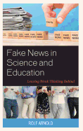 Fake News in Science and Education: Leaving Weak Thinking Behind