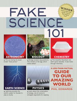 Fake Science 101: A Less-Than-Factual Guide to Our Amazing World - Edwards, Phil
