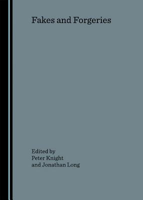 Fakes and Forgeries - Knight, Peter, Dr. (Editor), and Long, Jonathan (Editor)