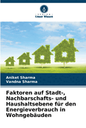 Faktoren auf Stadt-, Nachbarschafts- und Haushaltsebene f?r den Energieverbrauch in Wohngeb?uden