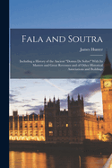 Fala and Soutra: Including a History of the Ancient "Domus De Soltre" With Its Masters and Great Revenues and of Other Historical Associations and Buildings