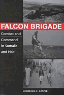 Falcon Brigade: Combat and Command in Somalia and Haiti