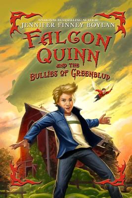 Falcon Quinn and the Bullies of Greenblud - Boylan, Jennifer Finney, and Dorman, Brandon (Illustrator)