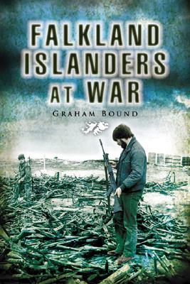 Falkland Islanders at War - Bound, Graham