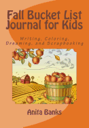 Fall Bucket List Journal for Kids: Writing, Coloring, Dreaming, and Scrapbooking