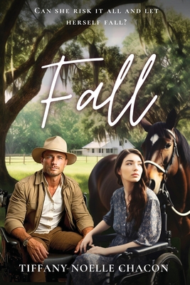 Fall: Can she risk it all and let herself fall? - Chacon, Tiffany Noelle