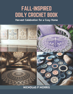 Fall-Inspired Doily Crochet Book: Harvest Celebration for a Cozy Home