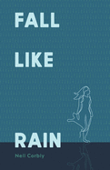 Fall Like Rain: Volume 1