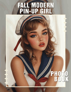 Fall Modern Pin-Up Girl Photo Book: Vibrant Seasonal Portraits Of Trendy Women Captured In 40 High-Quality Images