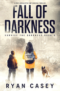 Fall of Darkness: A Post Apocalyptic EMP Survival Thriller
