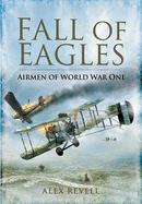 Fall of Eagles: the Evolution of Air Warfare in World War One