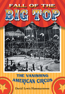 Fall of the Big Top: The Vanishing American Circus