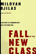 Fall of the New Class: A History of Communism's Self-Destruction