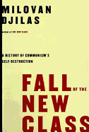 Fall of the New Class: A History of Communism's Self-Destruction - Djilas, Milovan