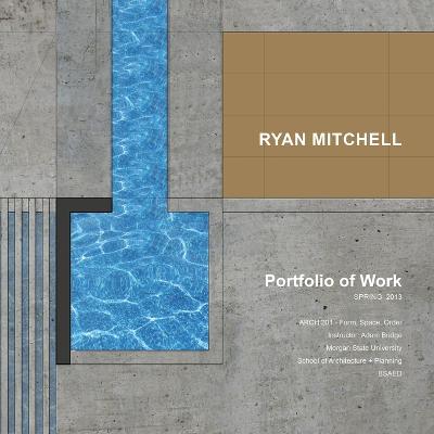 Fall Portfolio 2013 - Mitchell, Ryan
